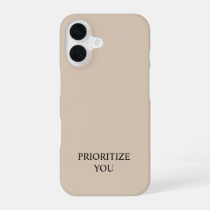 Minimal Priorisieren Sie Zitat Beige iPhone 16 Hülle