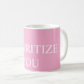 Minimal Prioritize You Quote Dusty Rose Pink Kaffeetasse (VorderseiteRechts)