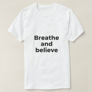 Minimale Motivationszitat Atme und glaube  T-Shirt