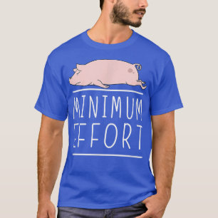 Minimaler Aufwand Funny Pig Minimalistisch Lazy Jo T-Shirt