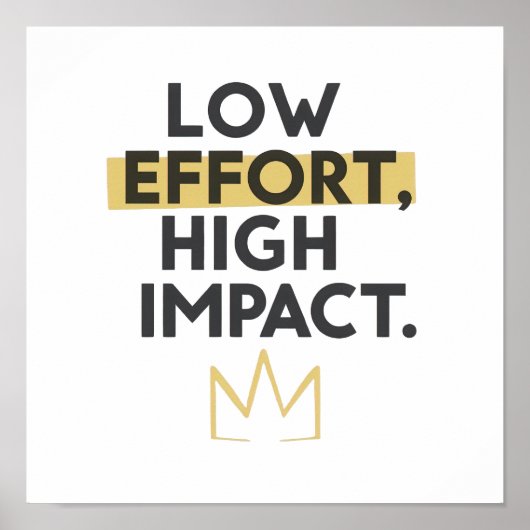Minimalist Crown "Low Effort High Impact" Poster (Vorne)