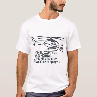Minimalist Helicopter Line Art with Horn Quote T-Shirt