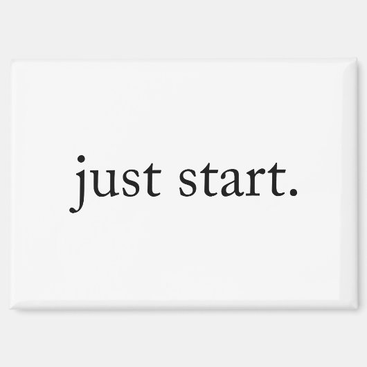 Minimalist Inspirational Quote Just Start Magnet (Vorderseite)