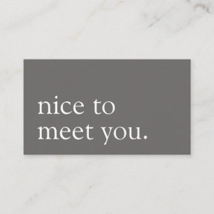 Minimalistisch Nice to Meet you Greeting Gray Visitenkarte