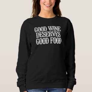 Minimalistischer guter Wein verdient gute Küche Sweatshirt