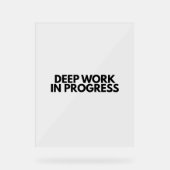 Minimalistisches Deep Work In Progress Büroschreib Acrylschild (Vorderseite)