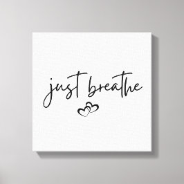 Minimalistisches "Just Breathe" Einfache Inspirati Leinwanddruck