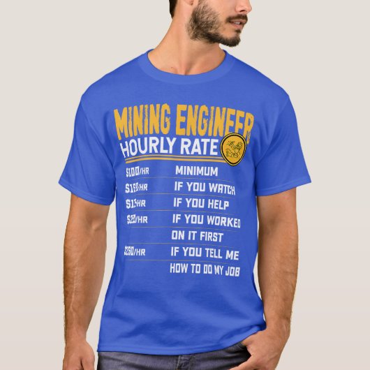 Mining Engineer Hourly Rate Funny Mining Engineeri T-Shirt (Vorderseite)