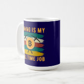 Mining is My Full Time Job Bitcoin Miner, crypto Kaffeetasse (Vorderseite Links)