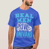 Minivan Dad Real Men Drive Minivans family gift fa T-Shirt (Vorderseite)
