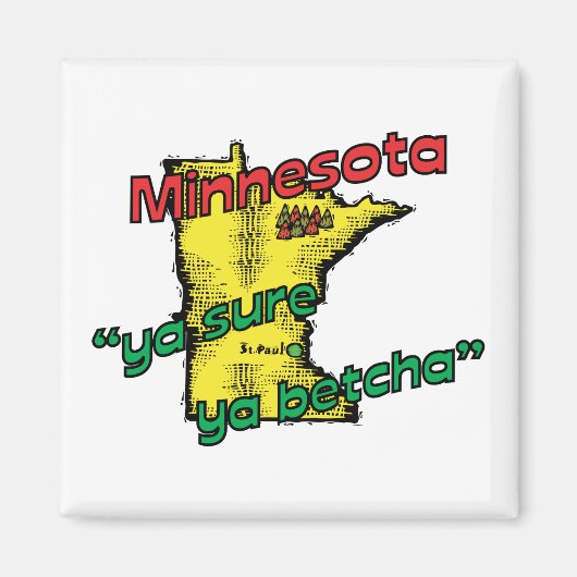 Minnesota MN US Motto ~ Ya Sure Ya Betcha Magnet (Vorne)