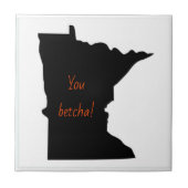 Minnesota You Betcha Keramik Tile Fliese (Vorderseite)