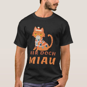 Mir Doch Miau Ich Meckere Nicht Ich Kummere Mich N T-Shirt