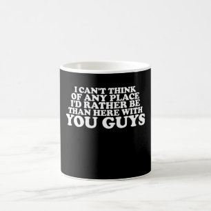 Mir fällt kein Ort ein, an dem ich lieber wäre als Kaffeetasse