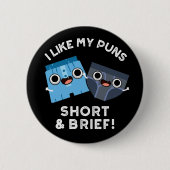 Mir gefallen meine Kurzen und kurzen lustigen Unte Button (Vorderseite)