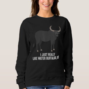 Mir gefallen Wasserbüffel am Buffalo Sweatshirt
