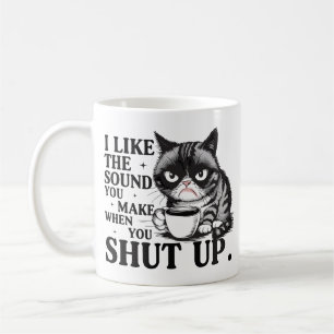 Mir gefällt der Ton, den du von dir gibst, wenn du Kaffeetasse