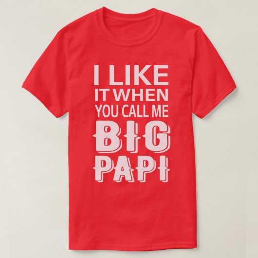 Mir gefällt es, wenn ich Big Papi Funny T-Shirt ne (Design vorne)