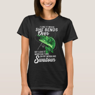 Mir gefällt es, wenn sie sich beim Angeln bückt Ge T-Shirt