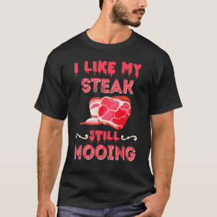 Mir gefällt mein Steak immer noch grafisch T-Shirt