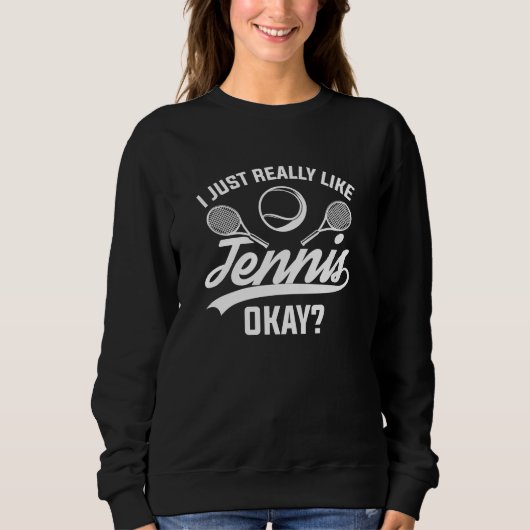 Mir gefällt Tennis ganz gut. Sweatshirt (Vorderseite)