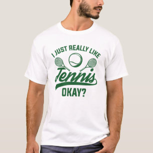 Mir gefällt Tennis ganz gut. T-Shirt