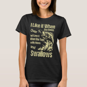 Mir gefällt, wenn sie sich beim Angeln nach vorne T-Shirt