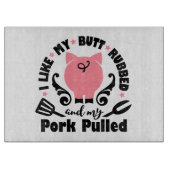 Mir gefiel mein Hintern krummen und mein Schwein g Schneidebrett (Vorderseite)