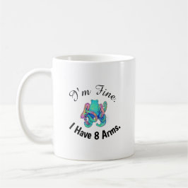 "Mir geht es gut. Ich habe acht Arme." Mug Kaffeetasse