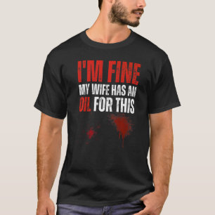 Mir geht's gut, meine Frau hat ein Öl dafür Wese T-Shirt