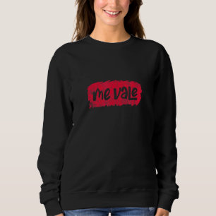 Mir ist egal Mexican Spanish Latino Latina Egal Sweatshirt
