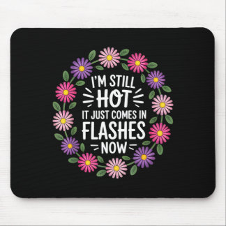 Mir ist heiß, es kommt in Schüben daisy Kranz  Mousepad