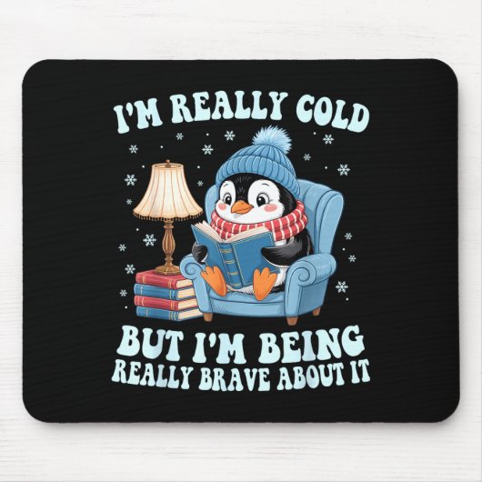 Mir ist kalt, aber ich bin tapfer Penguin  Mousepad (Vorne)