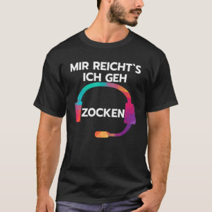 Mir Reichts I Geh Zocken Sprichwort mit Headset Ga T-Shirt