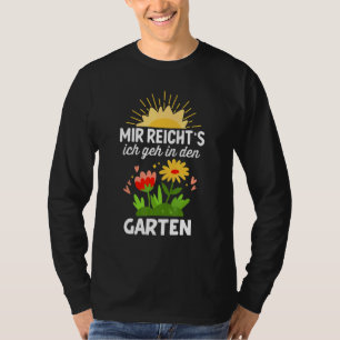 Mir Reicht's Ich Geh in Den Garten Hobbygärtner Ga T-Shirt