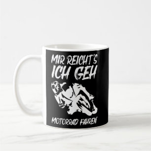 Mir Reicht's Ich geh Motorrad fahren Motorrad Kaffeetasse