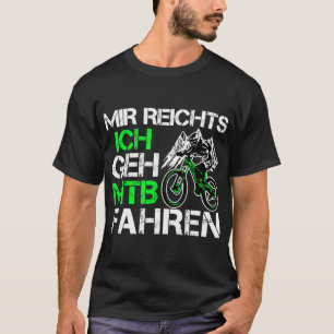 Mir Reichts Ich Geh Mountain Bike Ride - Berg T-Shirt
