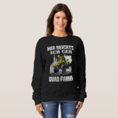 Mir Reichts Ich Geh Quad Driving Biker Atv Offroa Sweatshirt (Vorne ganz)
