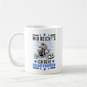 Mir reichts Ich geh Quad fahren ATV Quadfahrer Kaffeetasse (Links)