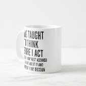 Mir wurde beigebracht, nachzudenken, bevor ich ein kaffeetasse (Vorderseite Links)