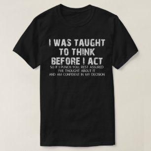 Mir wurde beigebracht, nachzudenken, bevor ich Sar T-Shirt