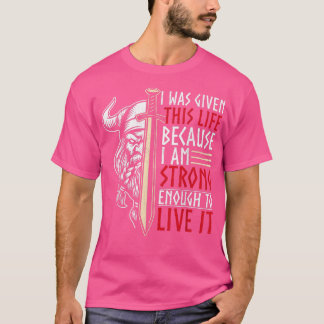 Mir wurde dieses Leben gegeben, weil ich stark gen T-Shirt