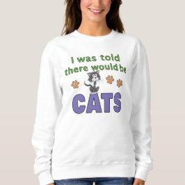 Mir wurde gesagt, es gäbe CATS Sweatshirt