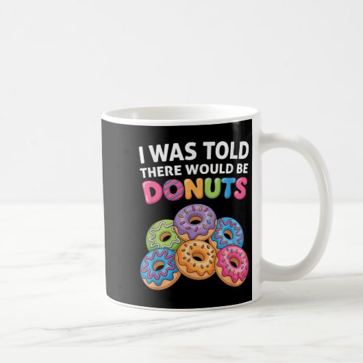 Mir wurde gesagt, es gäbe Donuts Fun Doughnut Teil Kaffeetasse (Rechts)