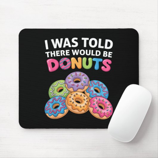 Mir wurde gesagt, es gäbe Donuts Fun Doughnut Teil Mousepad (Mit Mouse)