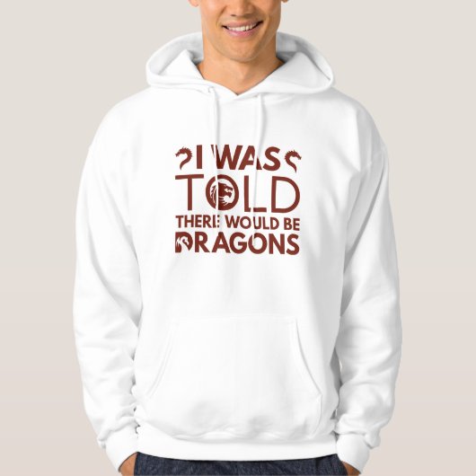 Mir wurde gesagt, es gäbe Drachen Hoodie (Vorderseite)