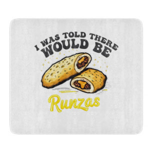 Mir wurde gesagt, es gäbe einen Runzas Funny Food Schneidebrett