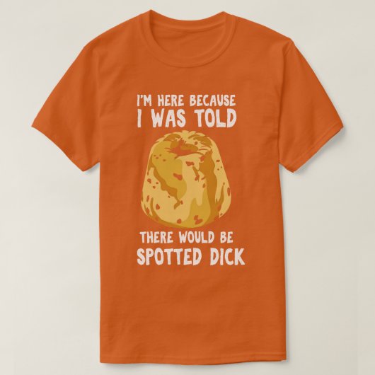 Mir wurde gesagt, es gäbe Gepunkteten Dick T-Shirt (Design vorne)