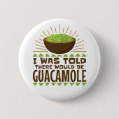 Mir wurde gesagt, es gäbe Guacamole Button (Vorderseite)