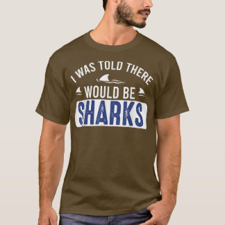 Mir wurde gesagt, es gäbe Haie Funny Shark Liebe T-Shirt
